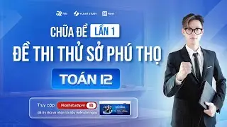 TOÁN 12 | CHỮA ĐỀ THI THỬ SỞ PHÚ THỌ LẦN 1