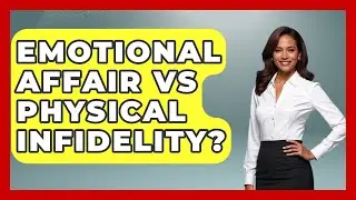 Emotional Affair Vs Physical Infidelity? - Get Divorce Answers