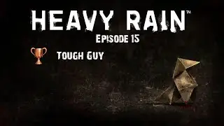 Heavy Rain - Tough Guy Trophy