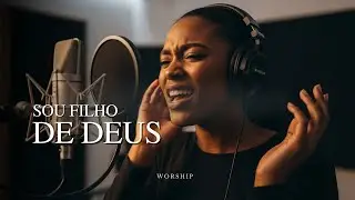 SOU FILHO DE DEUS VIVO | LOUVOR Profético