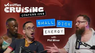 Small Dick Energy | Sniffies' Cruising Confessions Season 3