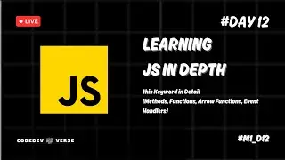 THE MOST AWAITED this Keyword and Its BTS in JavaScript || Day 12 || M1_D12 || CodeDev Verse