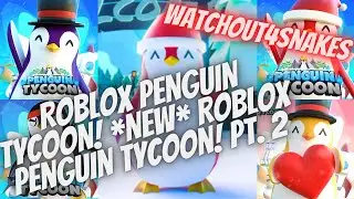 ROBLOX PENGUIN TYCOON! *NEW* Roblox Penguin Tycoon! Pt. 2