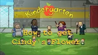 Kindergarten - How to get Cindy's Flower [ Cindy's Mission ]