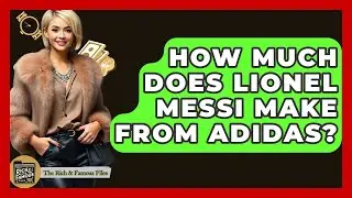 How Much Does Lionel Messi Make From Adidas? - The Rich And Famous Files