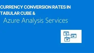 AZURE ANALYSIS SERVICES/TABULAR CUBE | CURRENCY CONVERSION RATES | DYNAMIC SOLUTION