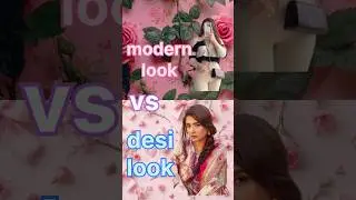 modern look vs desi look
