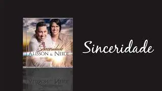 Alisson e Neide   Sinceridade