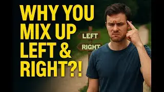 Why You Mix Up Left and Right