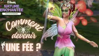 Comment DEVENIR une FÉE ?🧚🏻‍♀️(+ CUS spécial fées) | SIMS 4 Nature Enchantée 🧚🏻‍♀️