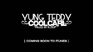 Yung Teddy - Cool Carl (Prod. By Ro1Up)