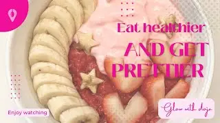 What I Eat to Glow Up (Easy & Healthy Foods)