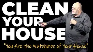 Clean Your House - You Are The Watchmen Of Your House (10.22.25)