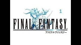 FF1 Lets Play - Part One - Begining