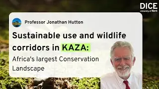 Sustainable Use and Wildlife Corridors in KAZA | Professor Jonathan Hutton