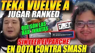 😲TEKA vuelve a jugar RANKED sin leer el NUEVO PARCHE😲en DOTA contra SMASH 