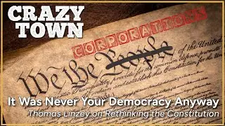 It Was Never Your Democracy Anyway: Thomas Linzey on Rethinking the Constitution