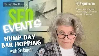 Hump Day Bar Hopping with Stylaquin: SEO Events and Interactions