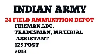 INDIAN ARMY 24 FIELD AMMUNITION DEPOT | 125 POST TRADESMAN, LDC, MATERIAL ASSISTANT