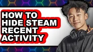 How to Hide Steam Recent Activity - Step by Step