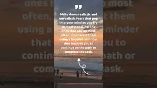 Write down realistic and unrealistic fears that
