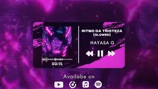 HAYASA G - RITMO DA TRISTEZA (Slowed)