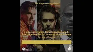 Doctor Strange, Fight Club, Malcom X: Interrogating the Self in Modernity and Islam by Hasan Hameed