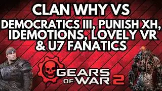 TEAM WHY VS U7 FANATICS, IDEMOTIONS, PUNISH XH, DEMOCRATICS III & LOVELY VR [GEARS 2].