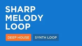 Free Sharp Melody Loop | Download Deep House Sounds