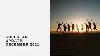 Superfan Update: December 2021