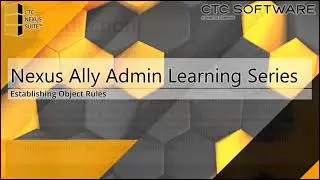 Nexus Ally Admin Learning Series: Establishing Object Rules
