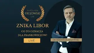 ZNIKA LIBOR - Co to oznacza dla Frankowicz&oacute;w?  Live - dr Sebastian Frejowski