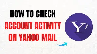 How to Check Account Activity on Yahoo Mail (2025) &ndash; Full Guide