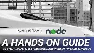 A Hands on Guide to Event Loops, Child Processes, and Worker Threads in Node.Js