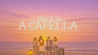 다정한 목소리로 듣는 귀한 말씀 | a capella | 27분(반복없음) 