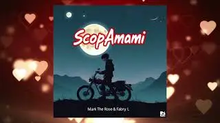 Mark The Rose & Fabry L - ScopAmami