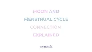 Moon and Menstrual Cycle Connection Explained
