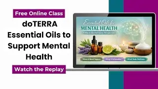 Essential Oils to Support Mental Health - Free Class
