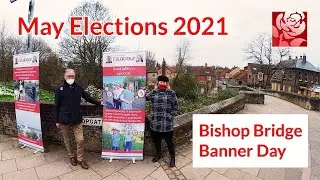 Bishop Bridge banner day for Thorpe Hamlet Labour - May Elections 2021