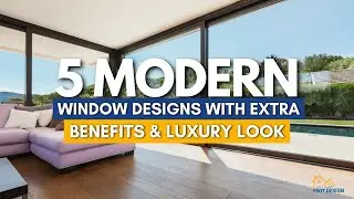5 Modern Window Designs With Extra Benefits & Luxury Look