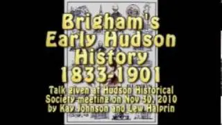 Brigham's Early Hudson History: 6/6