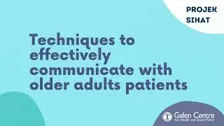 [PROJEK SIHAT SHORTS] Techniques to effectively communicate with older adults patients