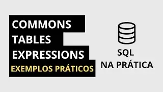 CTE no SQL: Como Usar, Diferenças para Subquery e Exemplos Práticos