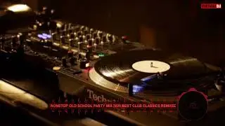 Nonstop Old School Party Mix 2026 Best Club Classics Remixed - Session 3