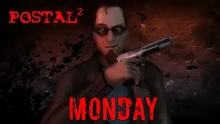 POSTAL 2 | Monday 