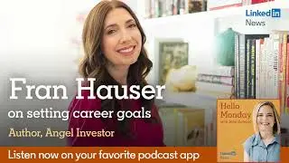 Hello Monday: Fran Hauser on setting career goals