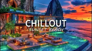 Tropical House Chillout Mix | Dreamy Sunset and Relaxing Ocean Vibes for Ultimate Peace