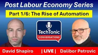 Post Labour Economy & The Great Decoupling | Part 1/6: The Rise of Automation, with David Shapiro