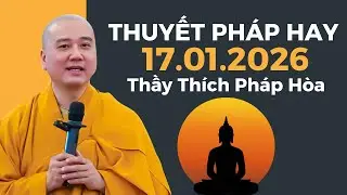 Thuyết Pháp Hay Đăng Ngày 17.01.2026 | Thầy Thích Pháp Hòa Canada - Tu Viện Trúc Lâm