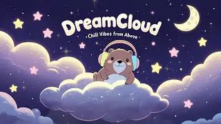 Dreamcloud Drift &ndash; Gentle Lo-fi to Float You Into Peaceful Sleep